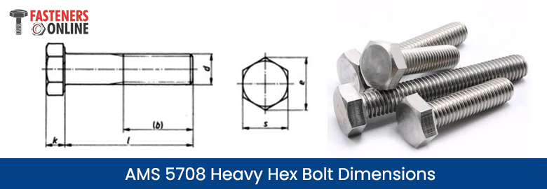 AMS 5708 Heavy Hex Bolt Dimensions AMS 5708 Heavy Hex Bolt Dimensions