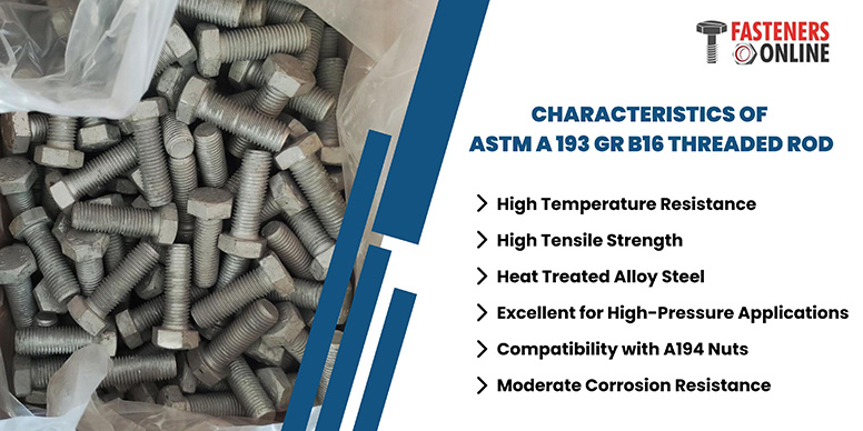 Characteristics of ASTM A 193 gr B16 Threaded Rod Characteristics of ASTM A 193 gr B16 Threaded Rod