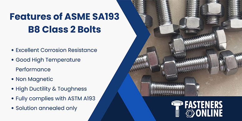 Features of ASME SA193 B8 Class 2 Bolts